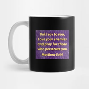 Bible Verse Matthew 5:44 Mug